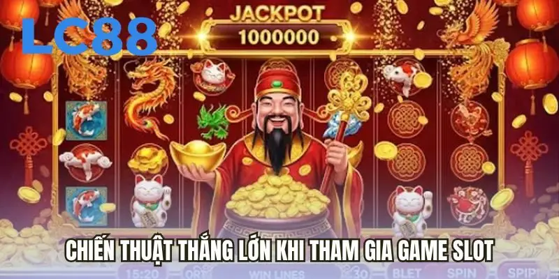 Chiến thuật thắng lớn khi tham gia game slot
