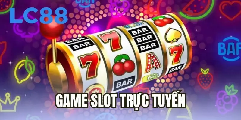 Game slot trực tuyến