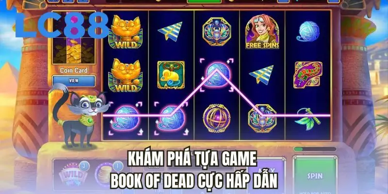 Khám phá tựa game Book of Dead cực hấp dẫn