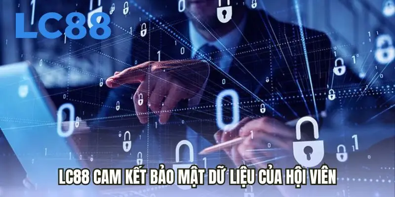 LC88 cam kết bảo mật dữ liệu của hội viên