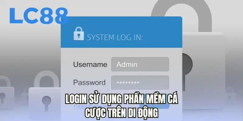 Login sử dụng phần mềm cá cược trên di động