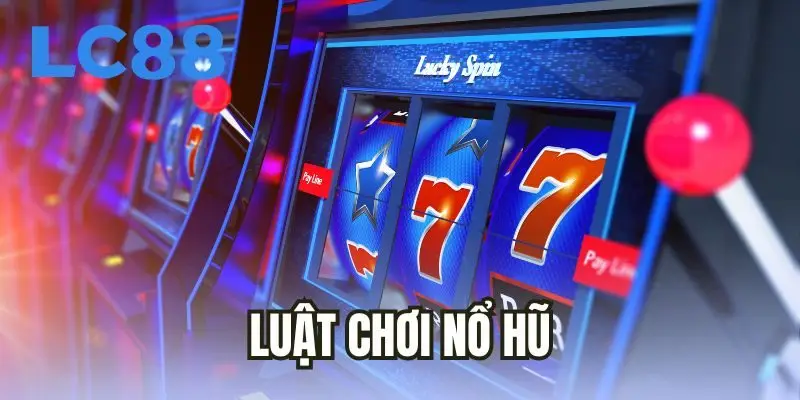 Luật chơi nổ hũ