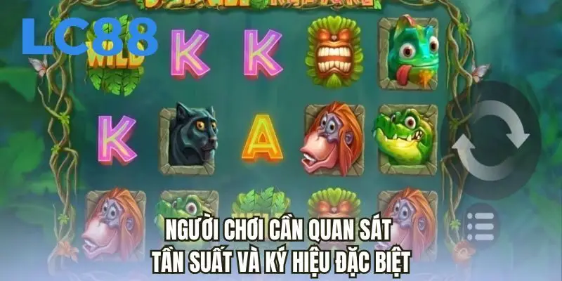 Người chơi cần quan sát tần suất và ký hiệu đặc biệt