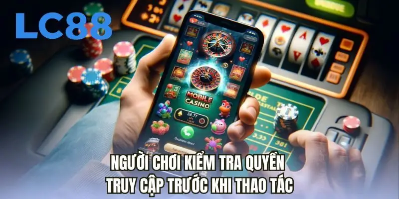 Người chơi kiểm tra quyền truy cập trước khi thao tác