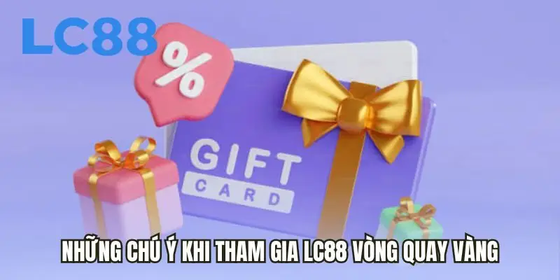 Những chú ý khi tham gia LC88 vòng quay vàng