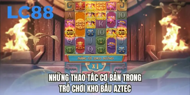 Những thao tác cơ bản trong trò chơi kho báu Aztec
