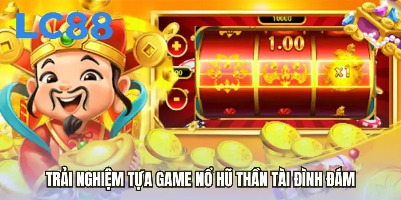 Trải nghiệm tựa game Nổ Hũ Thần Tài đình đám